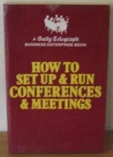 How to Set Up and Run Conferences and Meetings: "Daily Telegra .