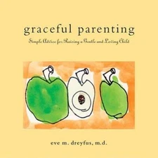 Graceful Parenting: Simple Advice for Raising a Gentle and Loving Child - GOOD