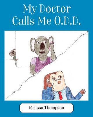 My Doctor Calls Me O.D.D. by Thompson, Melissa