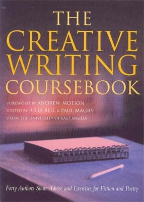 The Creative Writing Coursebook: Forty Authors Share Advice and 