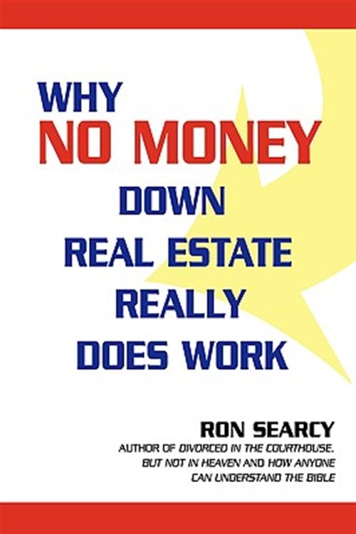Why No Money Down Real Estate Really Does Work, Hardcover by Searcy, Ron, Bra...