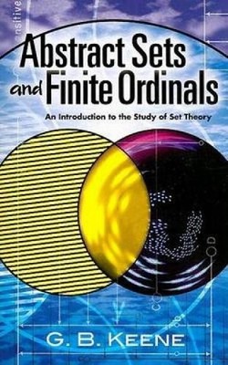 Abstract Sets and Finite Ordinals: An Introduction to the Study of Set Theory by