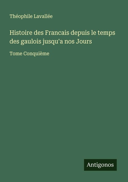 Histoire Des Francais Depuis Le Temps Des Gaulois Jusqu'a Nos Jours LavalléE-image