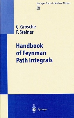 Grosche, Christian; Steiner, Frank - Handbook of Feynman Path Integrals (Springe