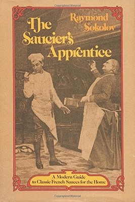 The Saucier's Apprentice by Raymond Sokolov