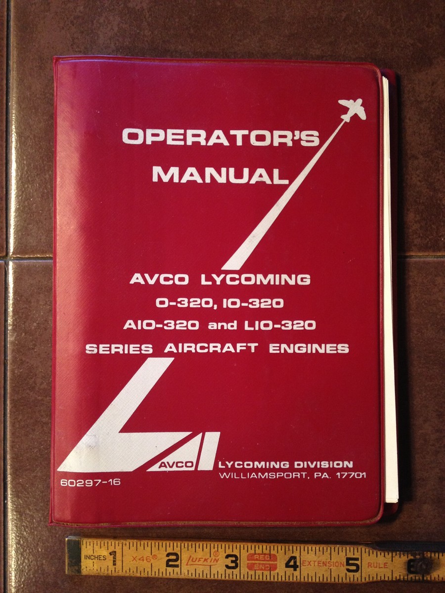 Lycoming O-320, IO-320, AIO-320 & LIO-320 Engine Operator's Manual