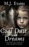 Coal Dust And Dreams - The Story Of A Girl And Her Pit Pony In The Coal Mines...