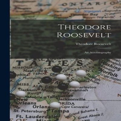 Theodore Roosevelt An Autobiography Theodore Roosevelt Paperback