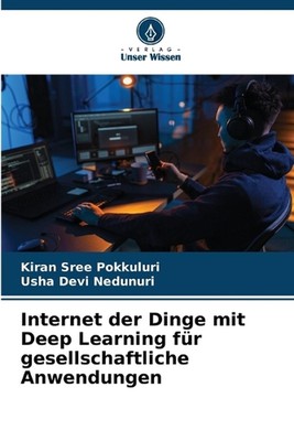 Internet der Dinge mit Deep Learning fr gesellschaftliche Anwendungen by Kiran S