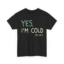 Sarcastic Shirt, Yes I'M Cold Funny T-shirt, Sarcasm Lovers Women Men Shirt 