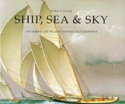 Ship, Sea & Sky: The Marine Art of James Edward Buttersworth
