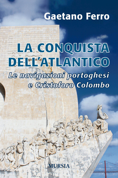 Conquista Dell'Atlantico. Le Navigazioni Portoghesi E Cristoforo Colombo