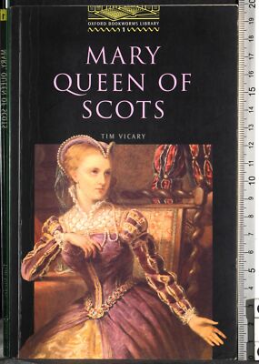 MARY QUEEN OF SCOTS. TIM VICARY. OXFORD.
