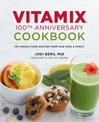 Libro de cocina Vitamix aniversario: 100 recetas alimentos integrales de nuestros fanáticos y: 1735745707 | eBay