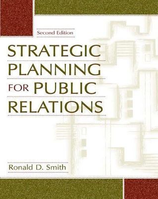 Strategic Planning for Public Relations by Ronald D. Smith