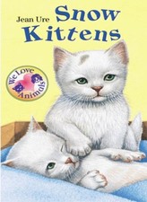 Snow Kittens (We Love Animals) By Jean Ure. 9780764109706