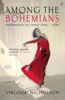 Among the Bohemians: Experiments in Living 1900-1939 by Virginia Nicholson (Engl