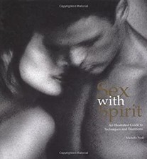 Sex with Spirit : An Illustrated Guide to Techniques and Traditio