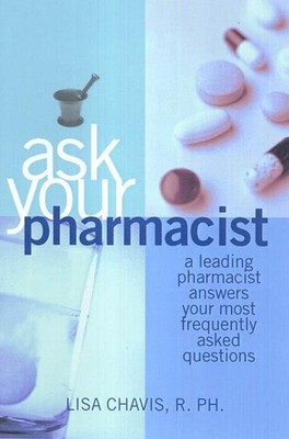 Ask Your Pharmacist: A Leading Pharmacist Answers You... by Chavis, Lisa M. Book