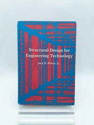 STRUCTURAL DESIGN FOR ENGINEERING TECHNOLOGY By Jack D Bakos Steel Design
