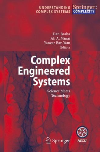 Understanding Complex Systems Ser.: Complex Engineered Systems ...