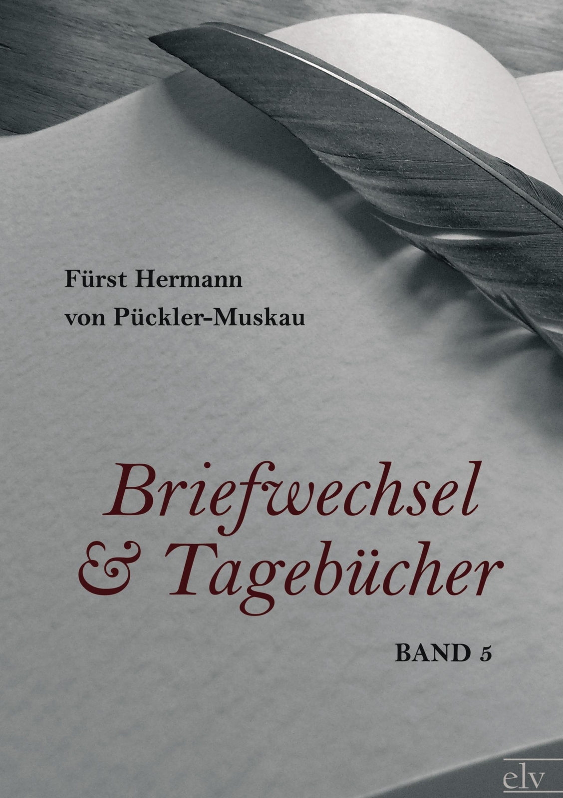 Thumbnail - Briefwechsel Und Tagebücher | Band 5 | Fürst Hermann Von