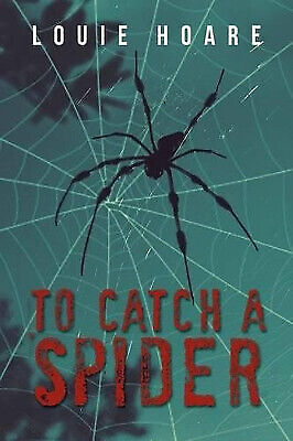 To Catch a Spider By Louie Hoare - New Copy - 9781477109564 - Foto 1 di 1