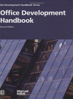 OFFICE DEVELOPMENT HANDBOOK [ULI DEVELOPMENT HANDBOOK By Urban Land Institute