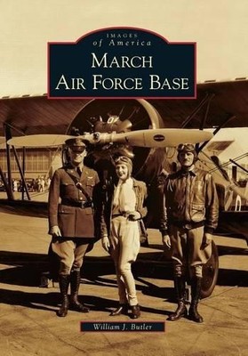 William J. Butler March Air Force Base (Paperback) Images of America