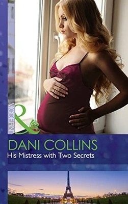 His Mistress With Two Secrets (The Sauveterre Siblin by Collins, Dani 026392419X