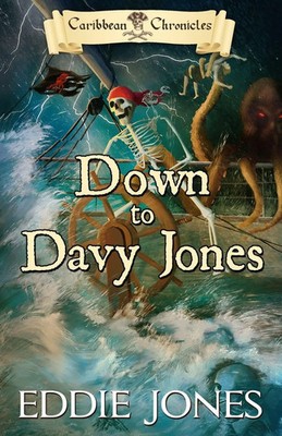 Down to Davy Jones A Pirate Action Adventure Series for Young Adult Readers Buch