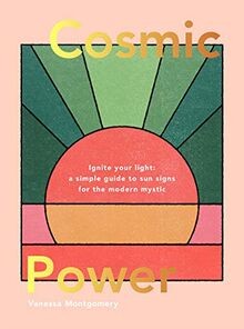 Cosmic Power: Ignite Your Light - A Simple Guide to Sun ... | Buch | Zustand gut