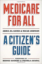 Medicare for All: A Citizen's Guide by Abdul El-Sayed
