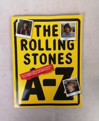 The Rolling Stones A - Z. The Complete, Illustrated Encyclopedia. Over 3,000 Lis