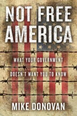 Not Free America: What Your Government Doesnt Want You to Know - GOOD