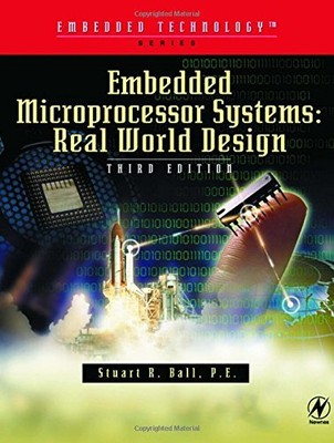 EMBEDDED MICROPROCESSOR SYSTEMS, THIRD EDITION: REAL WORLD By Stuart Ball *Mint*
