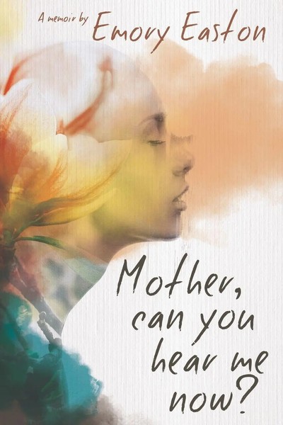 Mother, Can You Hear Me Now? A Memoir Emory Easton Taschenbuch Englisch 2021-image