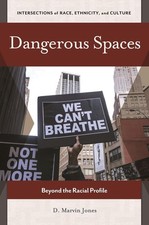 Dangerous Spaces: Beyond the Racial Profile by D. Marvin Jones (English) Hardcov