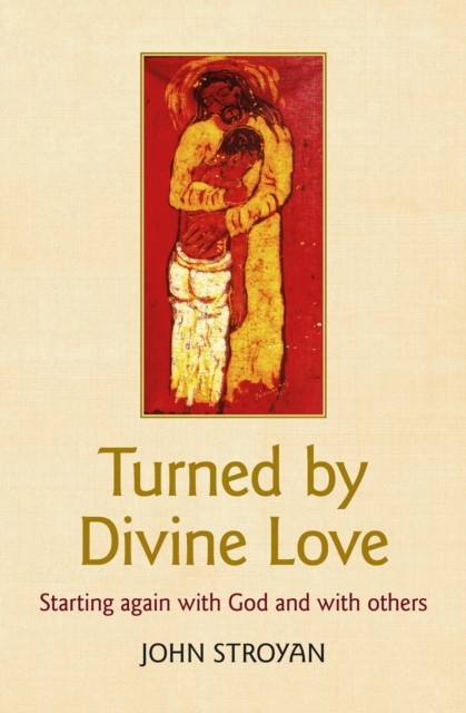 Turned by Divine Love by John Stroyan (Paperback Book)
