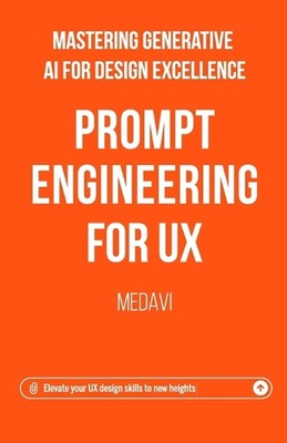 Prompt Engineering for UX - Mastering Generative AI for Design Excellence: Eleva