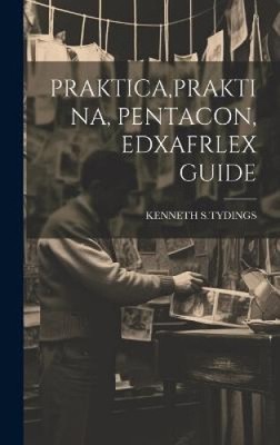 Praktica, Praktika, Pentacon, Flex Guide von Kenneth S. Tydings [gebunden]