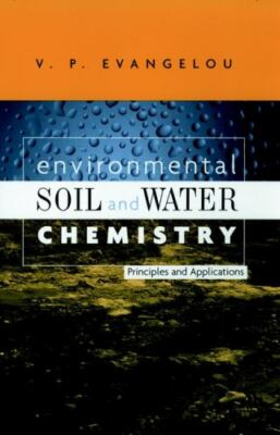 Environmental Soil and Water Chemistry : Principles and Applications by V. P....