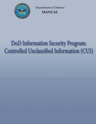 DoD Information Security Program: Controlled Unclassified Information (CUI) (DoD