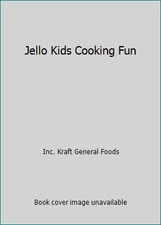 Jello Kids Cooking Fun by Inc. Kraft General Foods