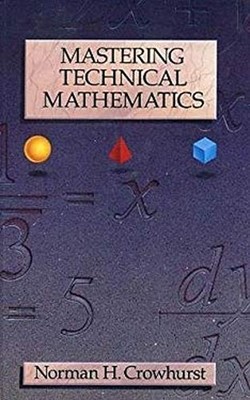 Mastering Technical Mathematics Hardcover Norman H. Crowhurst