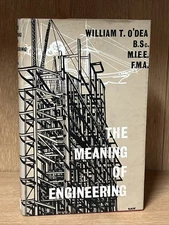 The Meaning of Engineering  William T O’Dea B.  Sc. M.i.E.E F.M.A 1961
