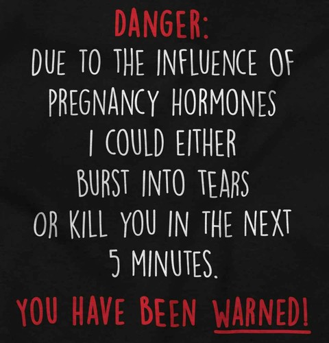 Funny Danger of Pregnancy Hormones Humor Womens Maternity Pregnancy T Shirts - Picture 2 of 8