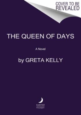 The Queen of Days by Kelly, Greta
