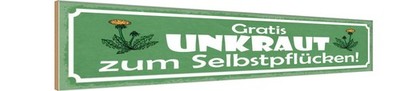Holzschild 10x46 cm Gratis Unkraut Selbstpflücker Warnschild Hinweisschild Deko 