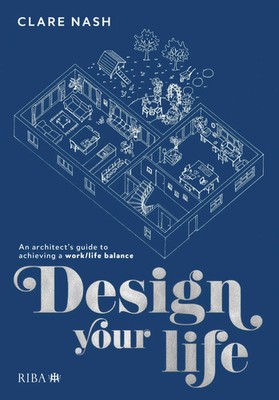 Clare Nash | Design your life | Taschenbuch | Englisch (2021) | RIBA Publishing
